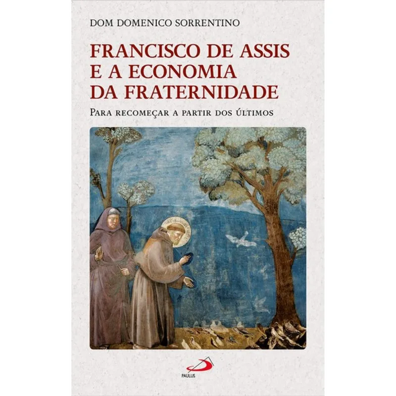 FRANCISCO DE ASSIS E A ECONOMIA DA FRATERNIDADE
