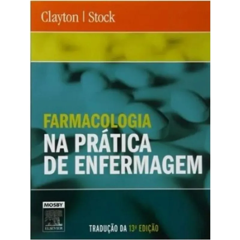 Farmacologia na Prática de Enfermagem 3ª Ed.Clayton e Stock