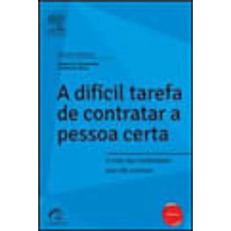 A DIFÍCIL TAREFA DE CONTRATAR A PESSOA CERTA