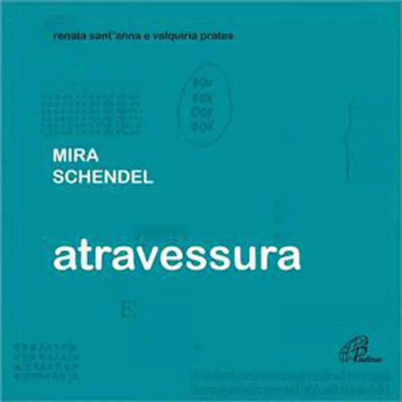 MIRA SCHENDEL: ATRAVESSURA