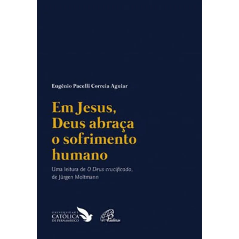 EM JESUS, DEUS ABRAÇA O SOFRIMENTO HUMANO