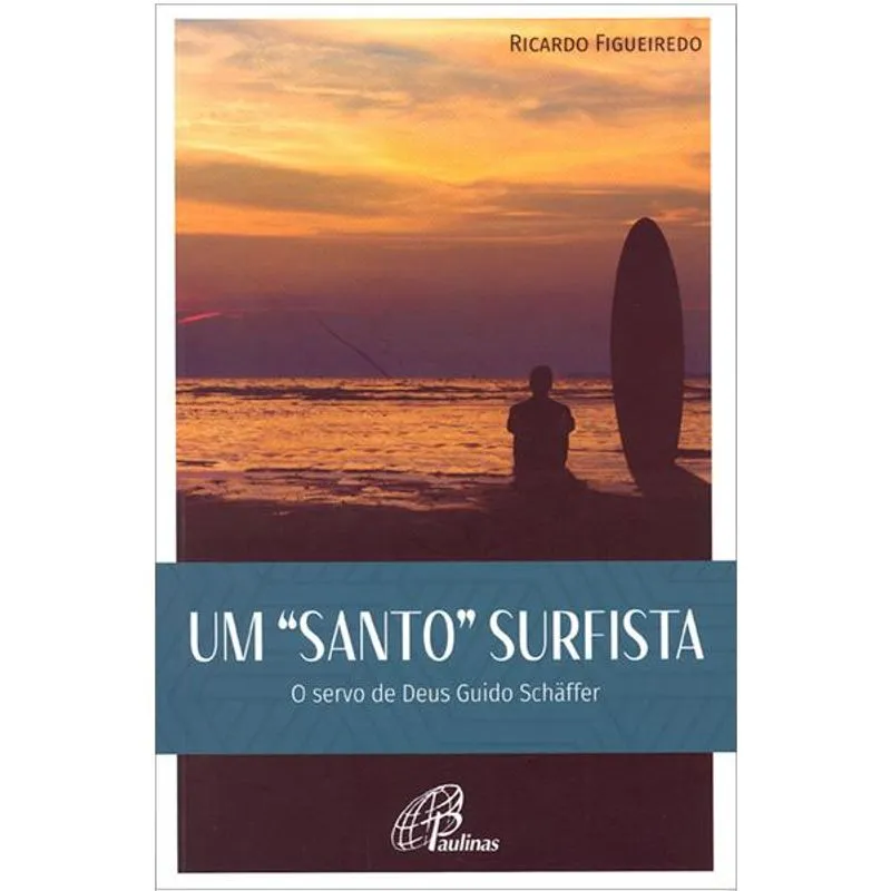 UM SANTO SURFISTA: O SERVO DE DEUS GUIDO SCHâFFER