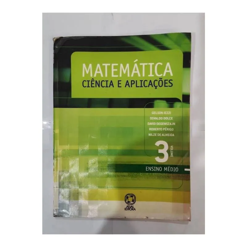 Matemática - Ciências e Aplicações - Volume 3 - Ensino Médio