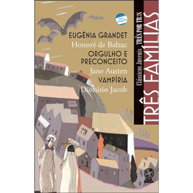 TRÊS FAMÍLIAS - EUGÊNIA GRANDET / ORGULHO E PRECONCEITO / VAMPÍRIA