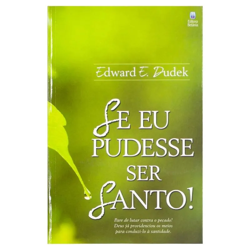 Livro: Se Eu Pudesse Ser Santo! Edward e. Dudek