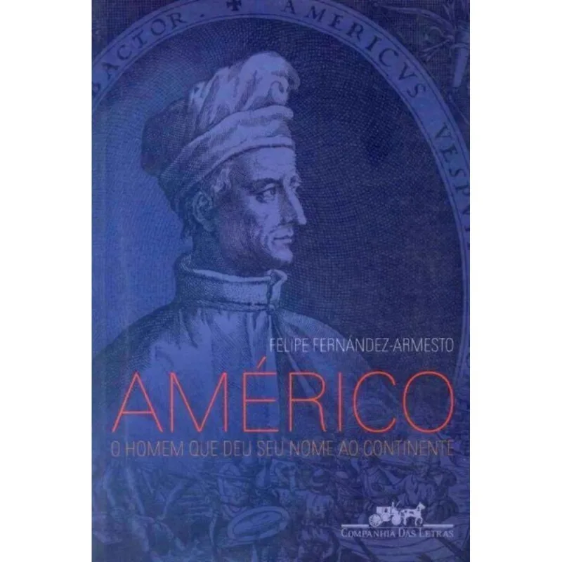 Américo - O Homem Que Deu Seu Nome Ao Continente