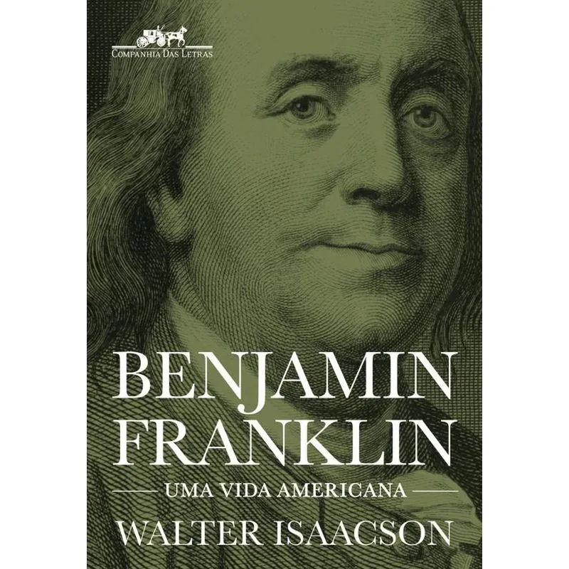Benjamin Franklin - Uma Vida Americana