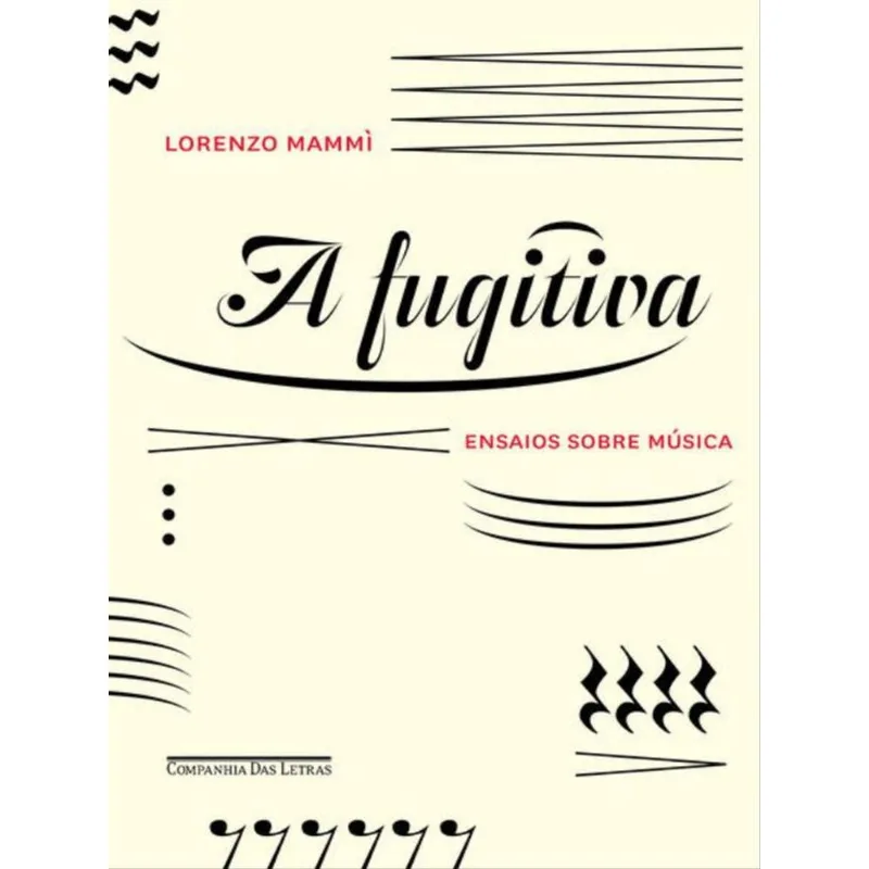 A FUGITIVA - ENSAIOS SOBRE MÚSICA