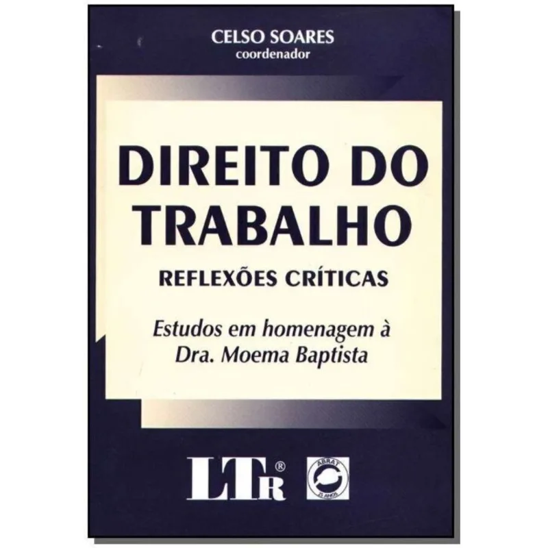 Direito Do Trabalho - Reflexoes Criticas