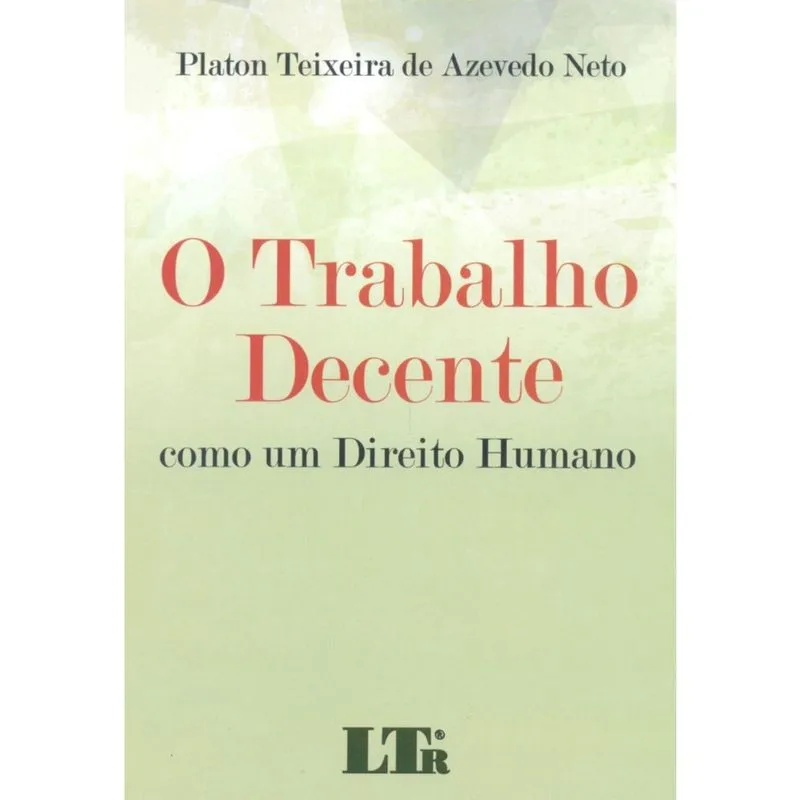 Trabalho Decente Como Um Direito Humano, O - 01Ed/