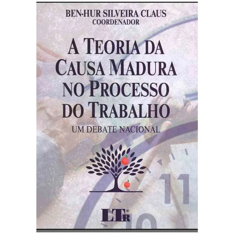 Teoria da Causa Madura No Proc. Trabalho, A-01Ed/19