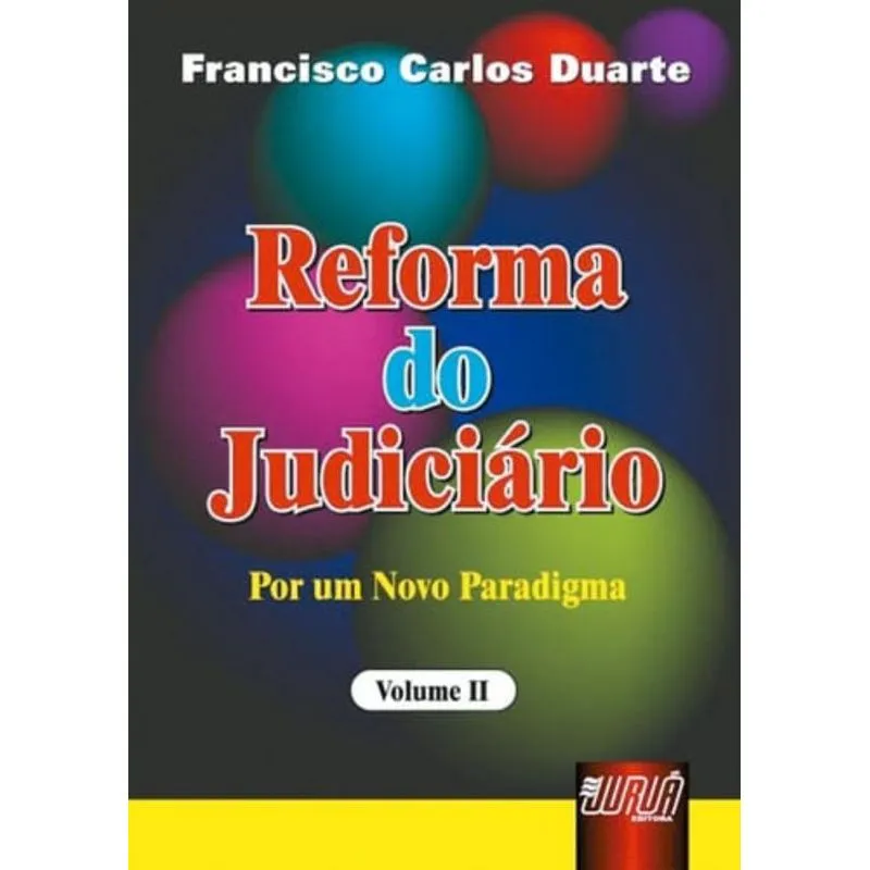 REFORMA DO JUDICIÁRIO - POR UM NOVO PARADIGMA - VOL. II
