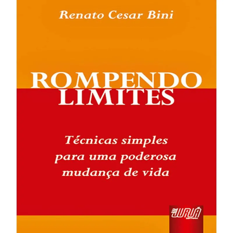 Rompendo Limites - Tecnicas Simples Para Uma Poderosa Mudanca De Vida