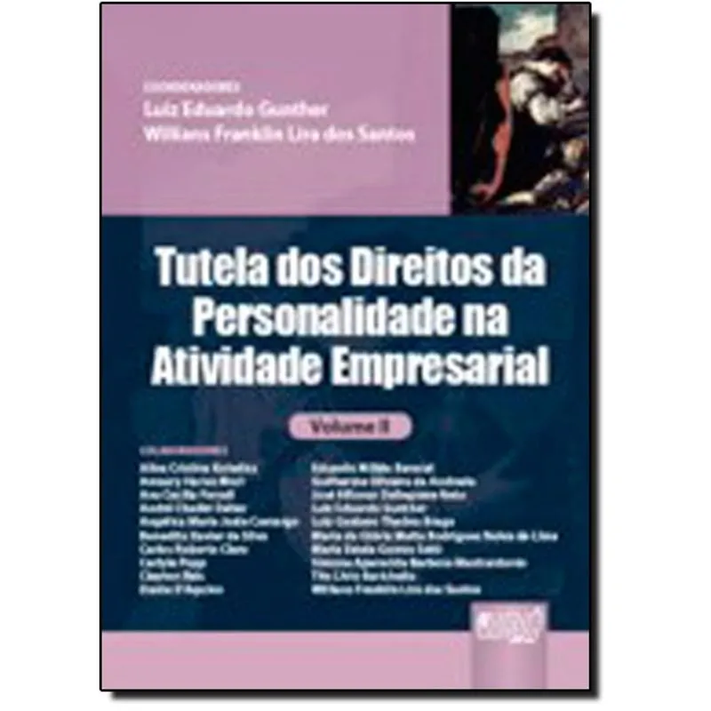 Tutela Dos Direitos Da Personalidade Na Atividade Empresarial - Volume Ii - Encadernação Especial