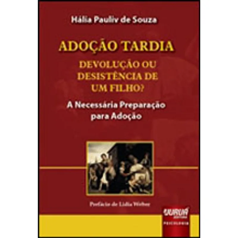 ADOÇÃO TARDIA – DEVOLUÇÃO OU DESISTÊNCIA DE UM FILHO?