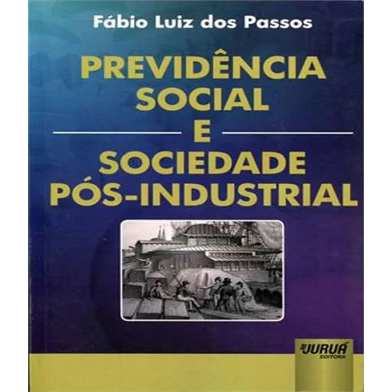 Previdencia Social E Sociedade Pos-industrial