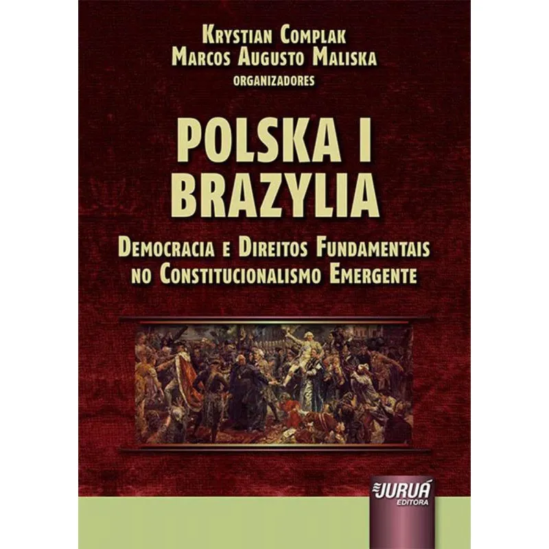 Polska I Brazylia Democracia e Direitos Fundamentais no Constitucionalismo Emergente