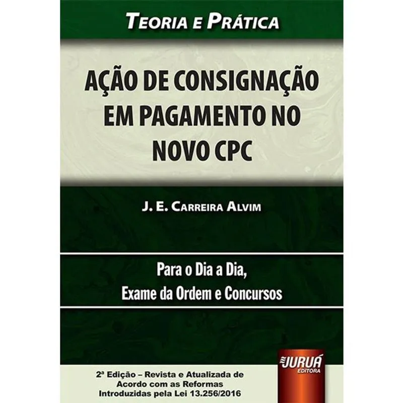 Acao de consignacao em pagamento no novo cpc - teoria E pratica - para O di
