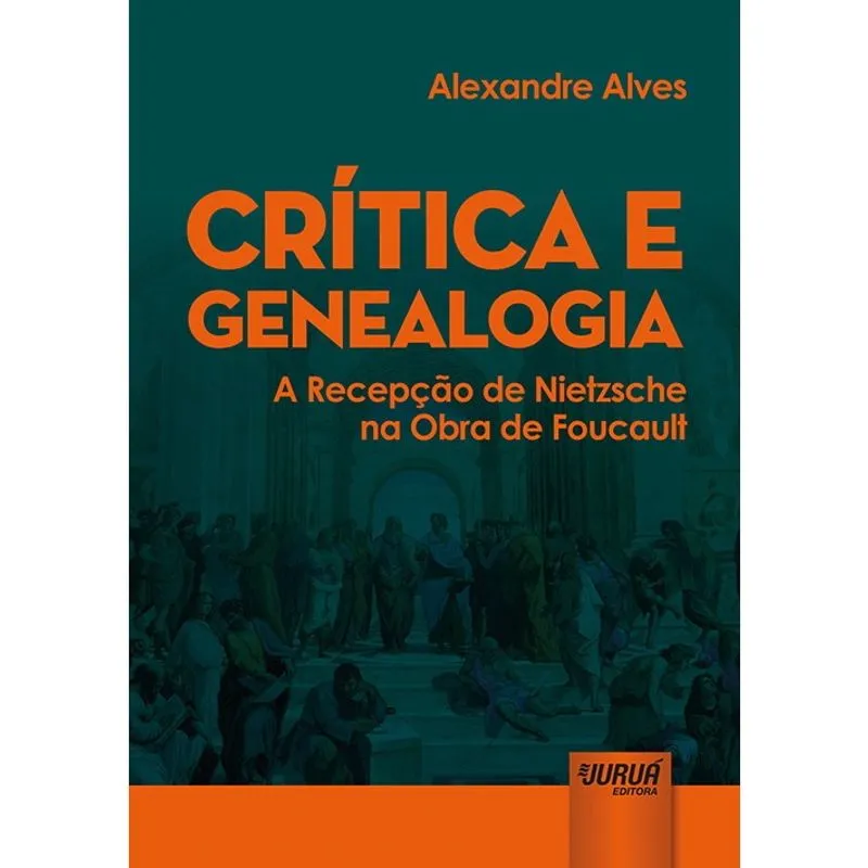 Crítica e Genealogia - A Recepção de Nietzsche na Obra de Foucault