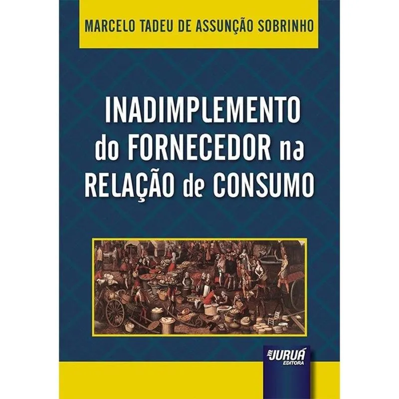 Inadimplemento do Fornecedor Na Relação de Consumo