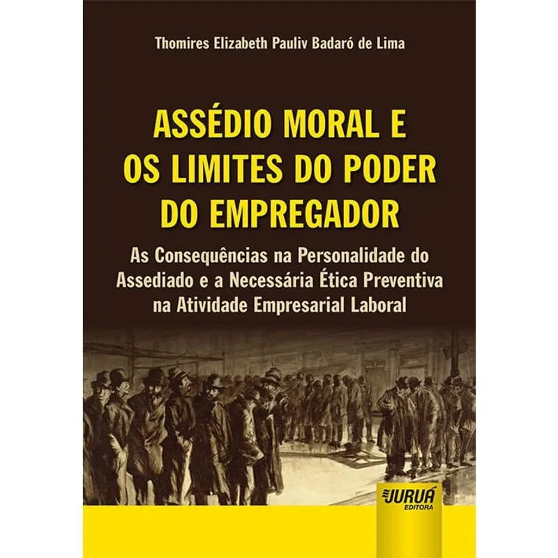Assedio Moral E Os Limites Do Poder Do Empregador - Jurua