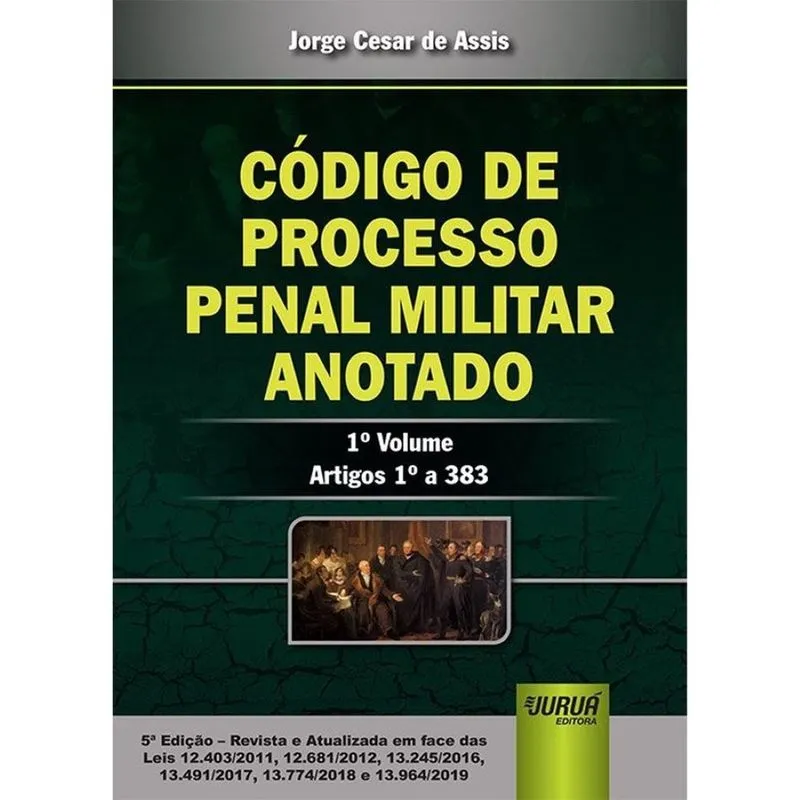 Código de Processo Penal Militar Anotado - 1° Volume
