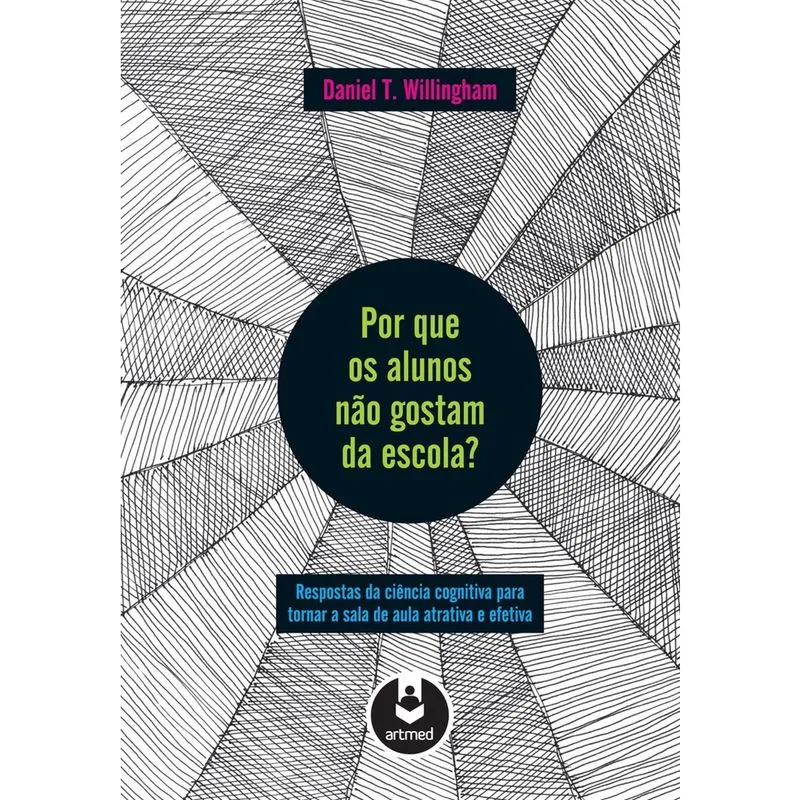 Livro - Por que os Alunos não Gostam da Escola?: Respostas da Ciência Cognitiva para Tornar a Sala de Aula mais Atrativa e Efetiva