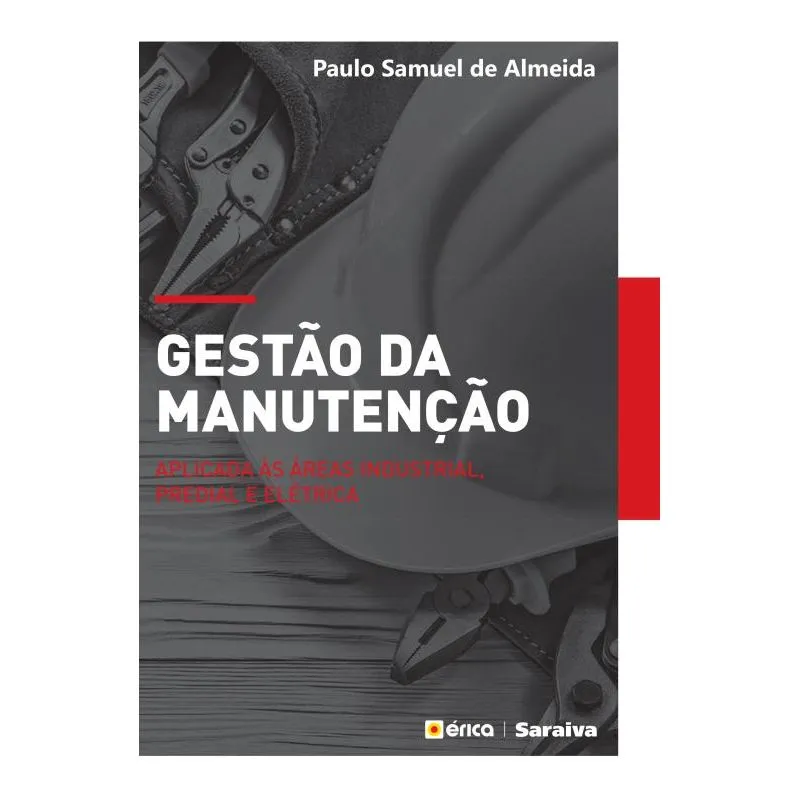 GESTAO DA MANUTENCAO - APLICADO AS AREAS INDUSTRIAL, PREDIAL E ELETRICA