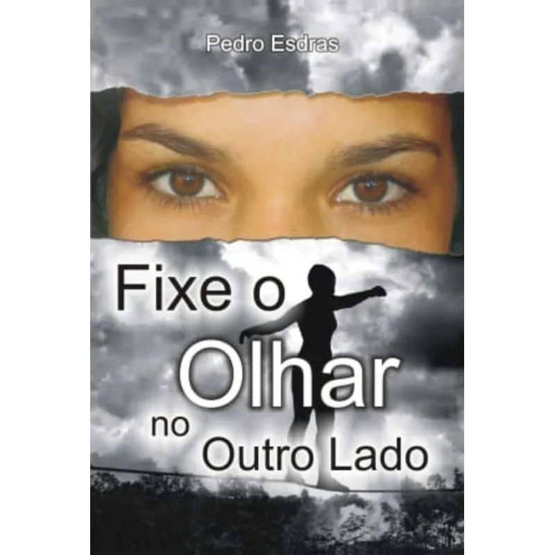 FIXE O OLHAR NO OUTRO LADO