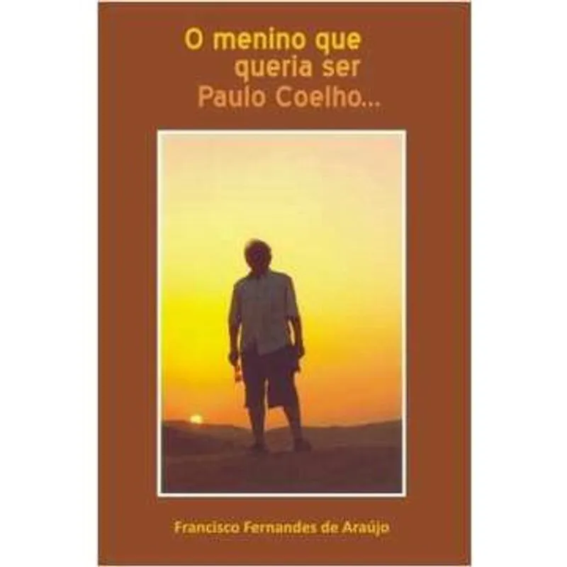 O Menino Que Queria Ser Paulo Coelho