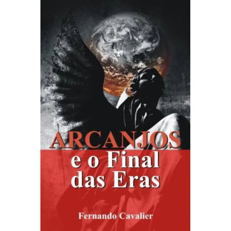 ARCANJOS E O FINAL DAS ERAS