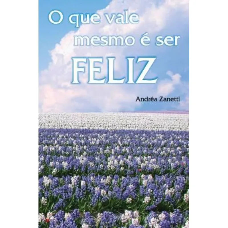 O Que Vale Mesmo e Ser Feliz