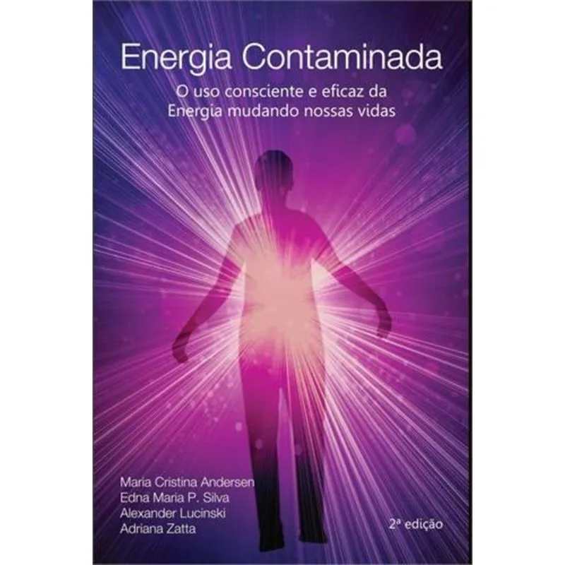ENERGIA CONTAMINADA - O USO CONSCIENTE E EFICAZ DA
