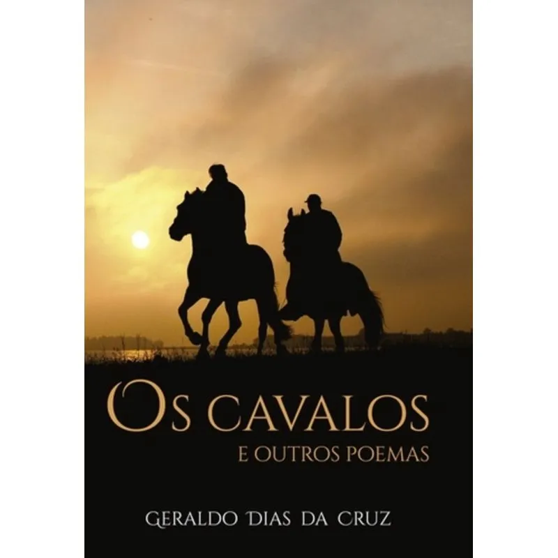 CAVALOS E OUTROS POEMAS, OS