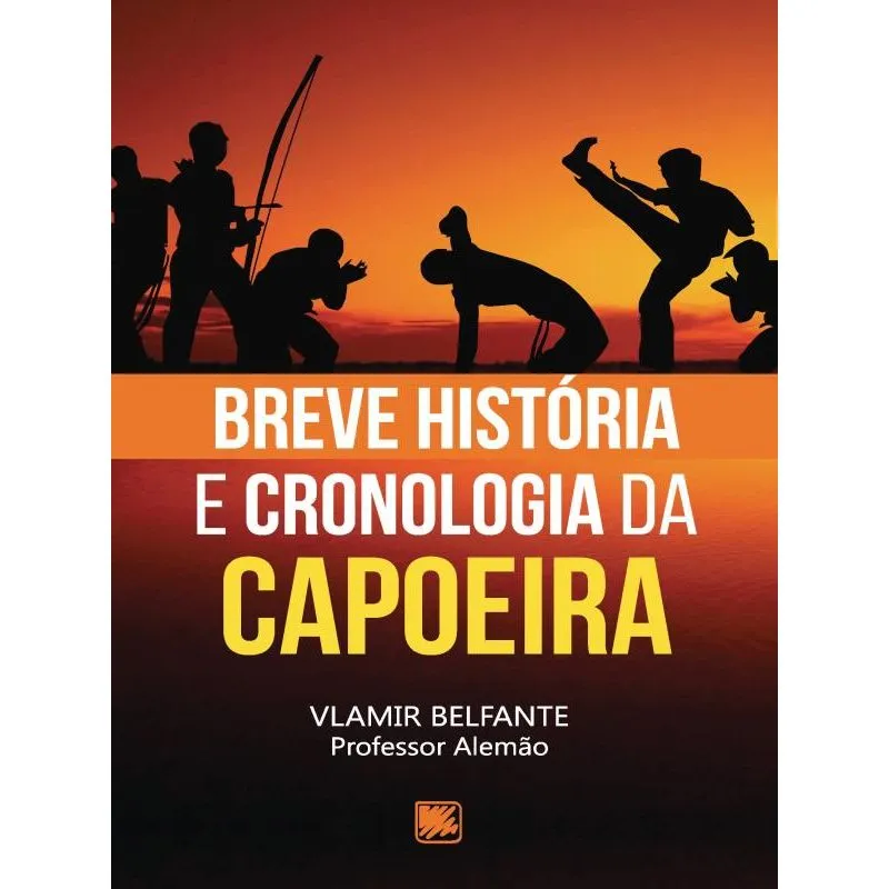 BREVE HISTÓRIA E CRONOLOGIA DA CAPOEIRA