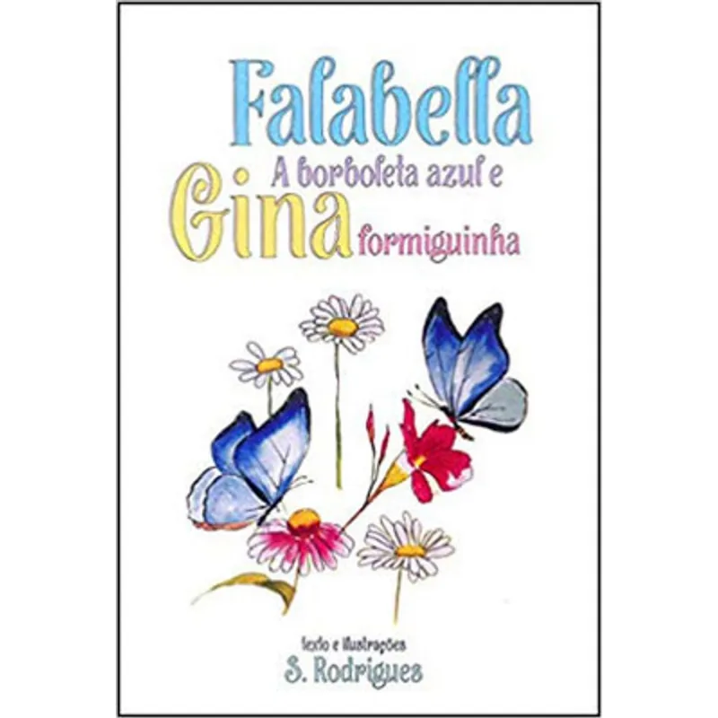 FALABELLA, A BORBOLETA AZUL E GINA FORMIGUINHA