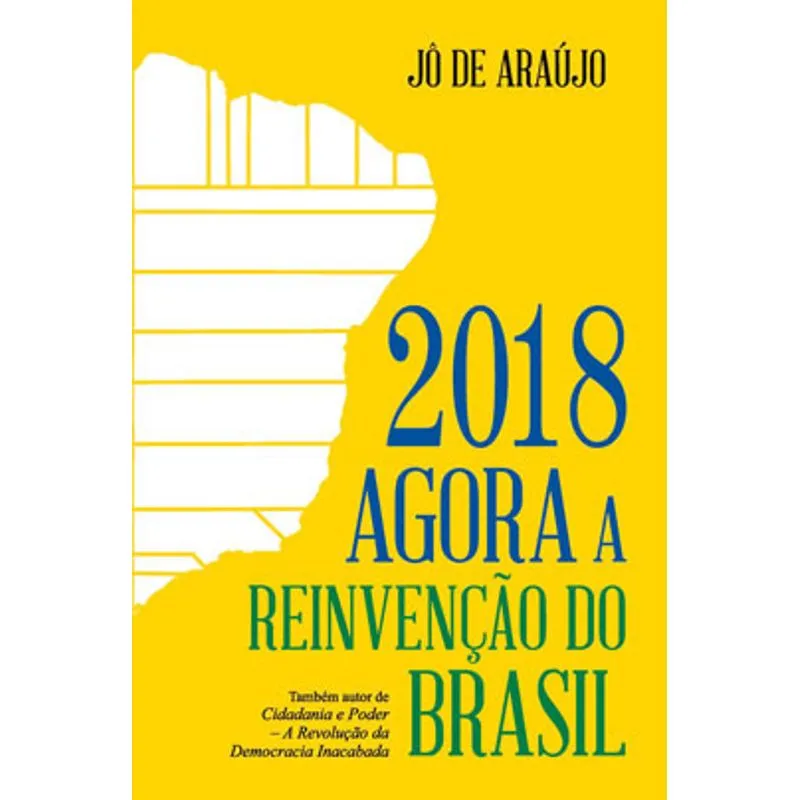 2018 AGORA A REINVENÇÃO DO BRASIL