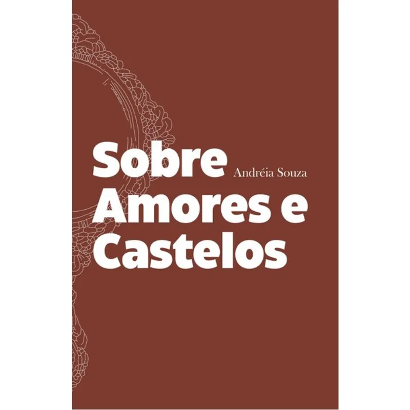 SOBRE AMORES E CASTELOS
