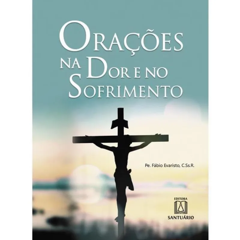 ORAÇÕES NA DOR E NO SOFRIMENTO