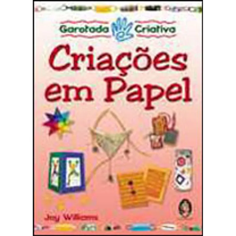 GAROTADA CRIATIVA - CRIAÇÕES EM PAPEL