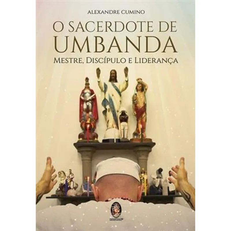 Sacerdote de Umbanda, o - Mestre, Discipulo e Liderança