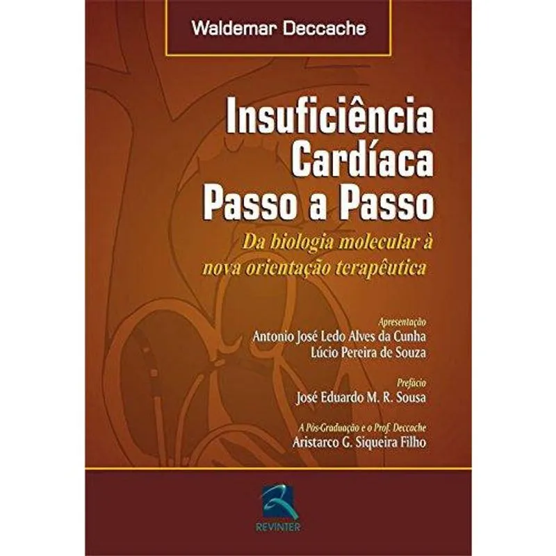 Insuficiência Cardíaca Passo A Passo - Da Biologia Molecular à Nova Orientação Terapêutica