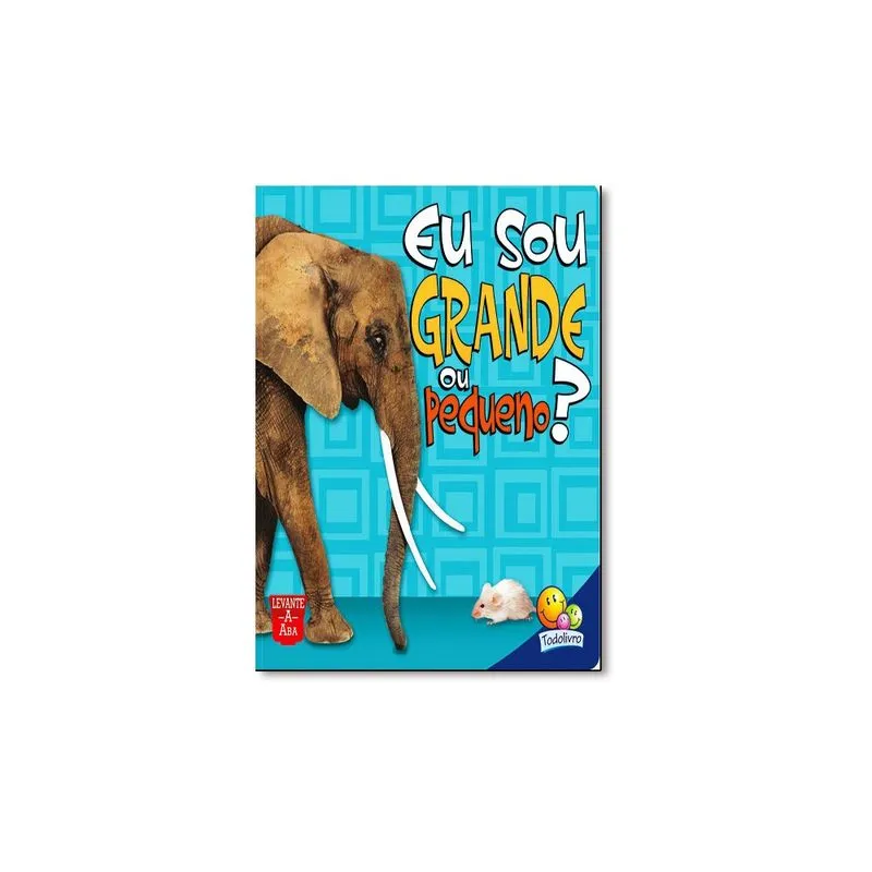 Livro - Eu sou Grande ou Pequeno? - Coleção Levante a Aba