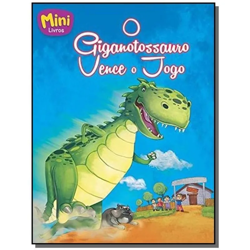 MINI-DINOSSAUROS: GIGANOTOSSAURO VENCE O JOGO