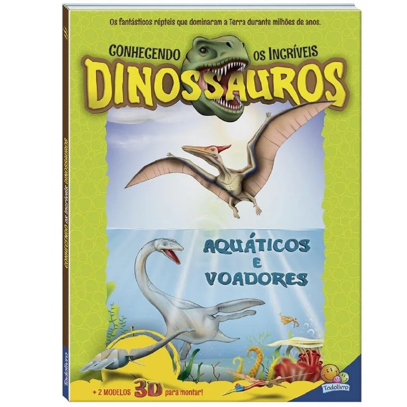 Livro Conhecendo os Dinossauros - TodoLivro - AQUATICOS E VOADORES