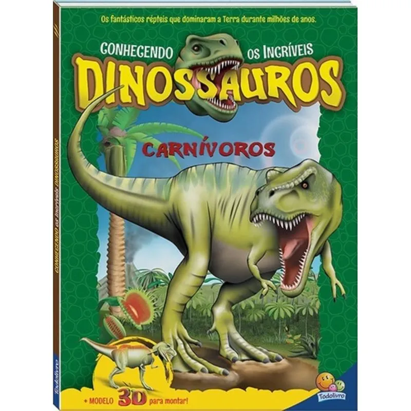 Conhecendo Os Incriveis Dinossauros - Carnivoros - Todolivro