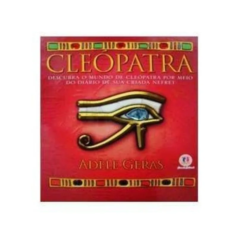 Cleópatra: Descubra o Mundo de Cleópatra por Meio do Diário autor Adèle Geras