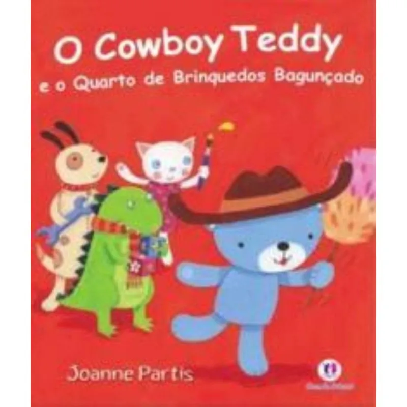 Cowboy Teddy E O Quarto De Brinquedos Baguncado, O