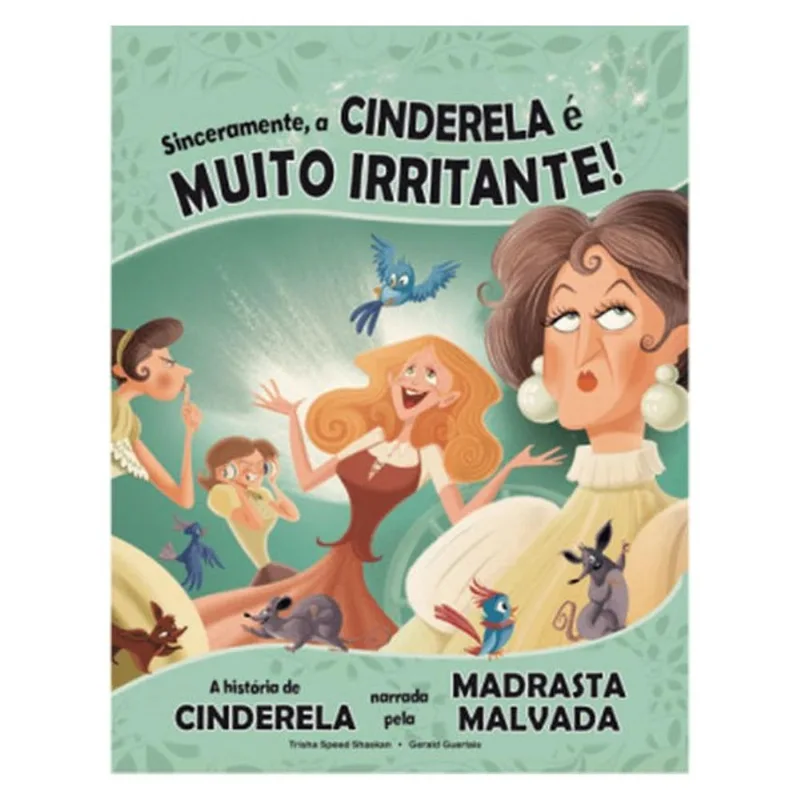 SINCERAMENTE, A CINDERELA É MUITO IRRITANTE!
