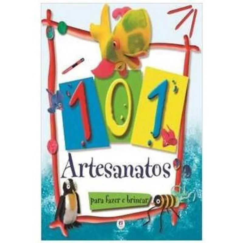 101 Artesanatos para Fazer e Brincar. autor Alicia Pereira e Outros